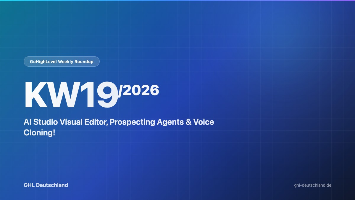 GoHighLevel Roundup KW19/2026: AI Studio Visual Editor