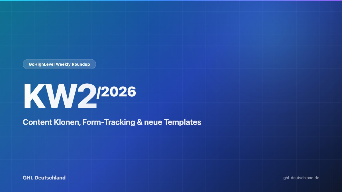 GoHighLevel Roundup KW2/2026: Content Klonen & mehr