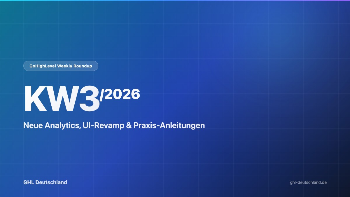 GoHighLevel Roundup KW3/2026: Neue Analytics & mehr