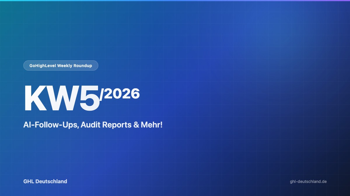 GoHighLevel Roundup KW5/2026: AI-Follow-Ups & mehr