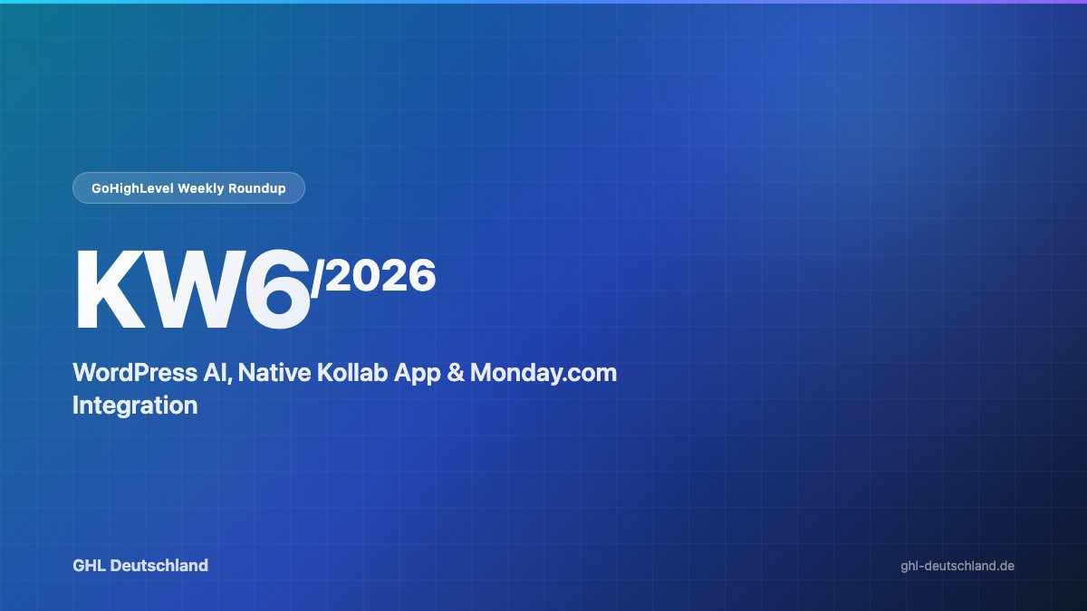 GoHighLevel Roundup KW6/2026: WordPress AI & mehr